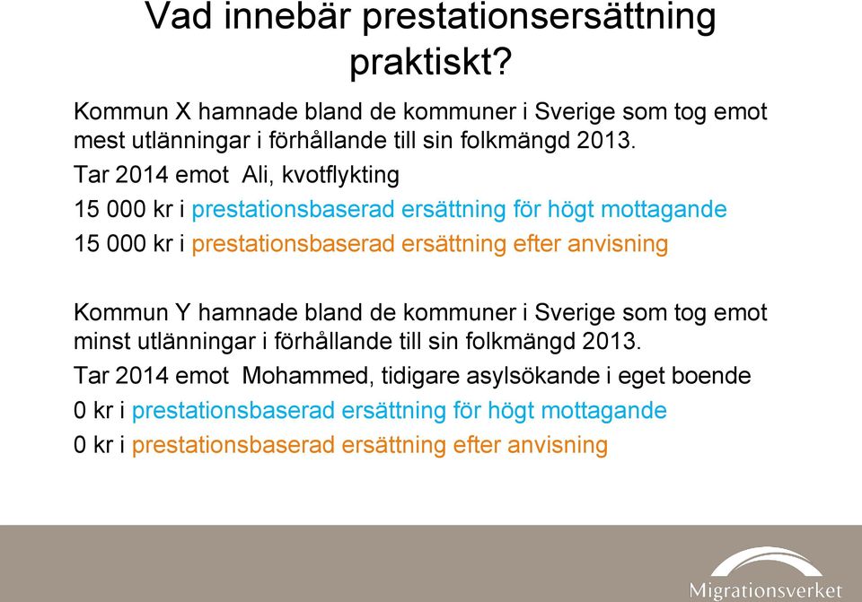 Tar 2014 emot Ali, kvotflykting 15 000 kr i prestationsbaserad ersättning för högt mottagande 15 000 kr i prestationsbaserad ersättning efter