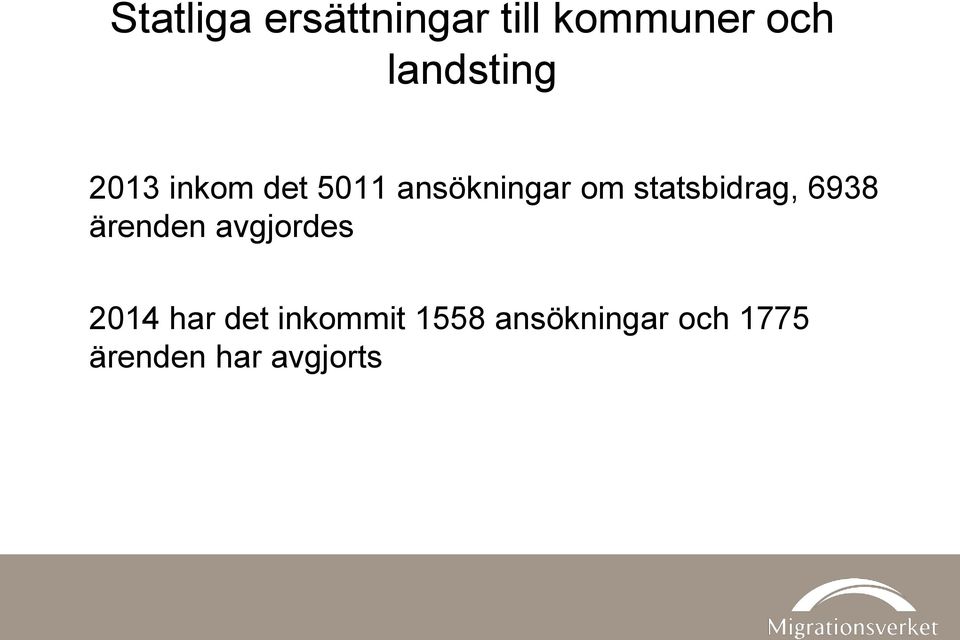 statsbidrag, 6938 ärenden avgjordes 2014 har