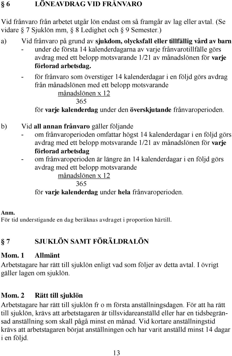 månadslönen för varje förlorad arbetsdag.