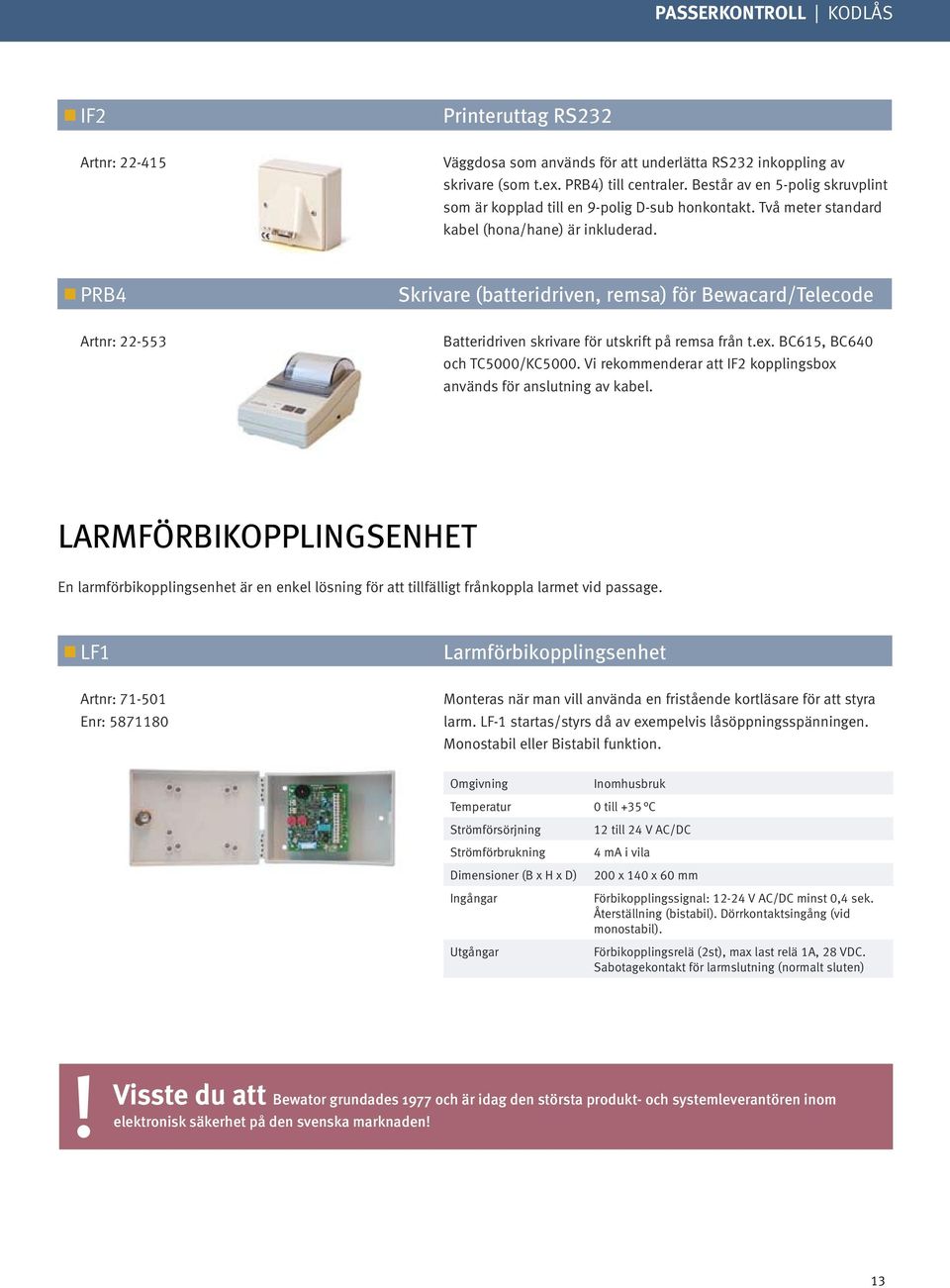 PRB4 Skrivare (batteridriven, remsa) för Bewacard/Telecode Artnr: 22-553 Batteridriven skrivare för utskrift på remsa från t.ex. BC615, BC640 och TC5000/KC5000.