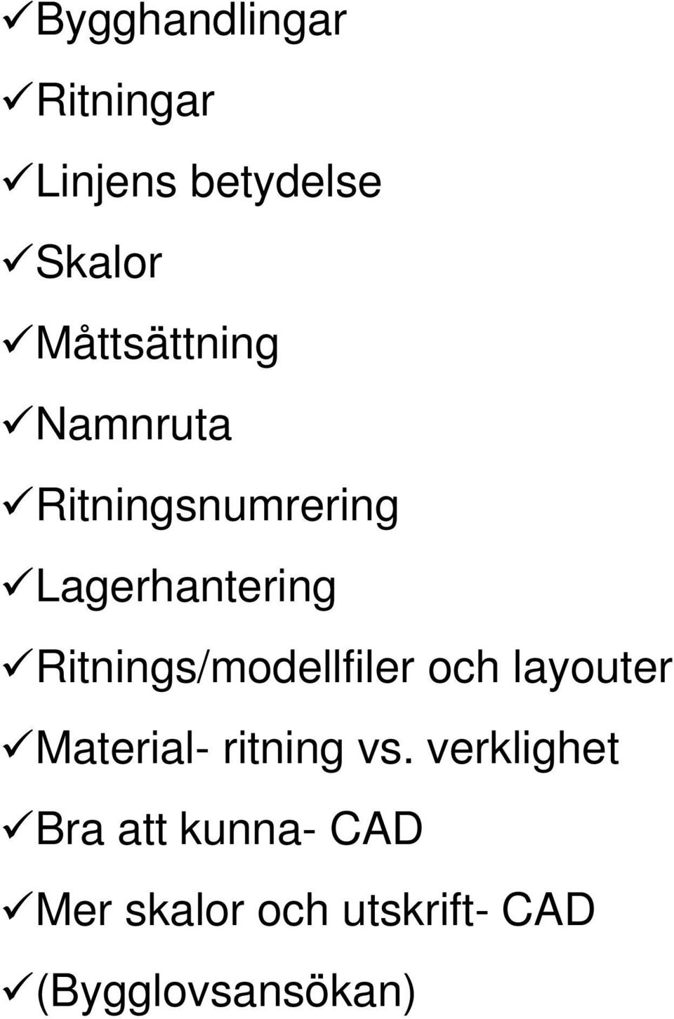 Ritnings/modellfiler och layouter Material- ritning vs.