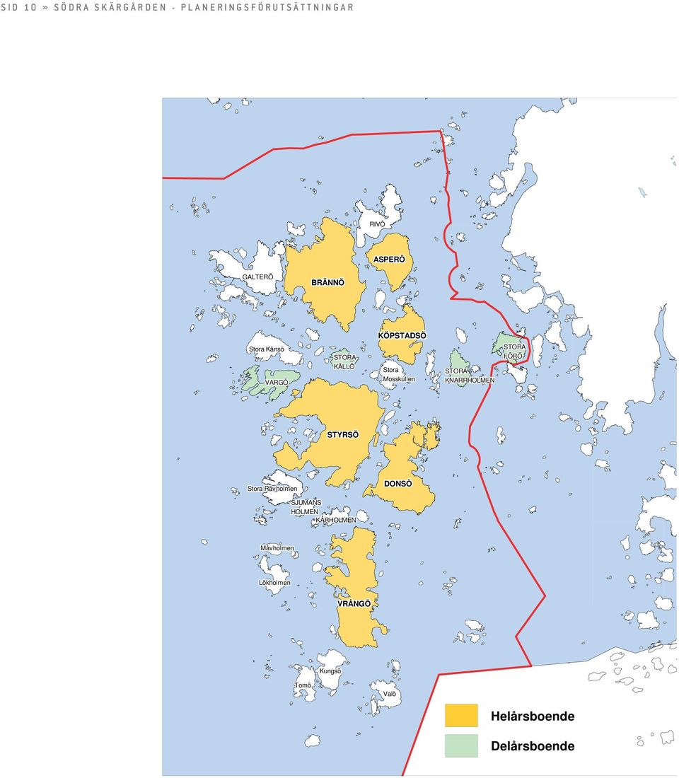 FÖRÖ STYRSÖ Stora Rävholmen SJUMANS SS S HO LMEN KÅRHOLMEN DONSÖ Måvholmen Lökholmen