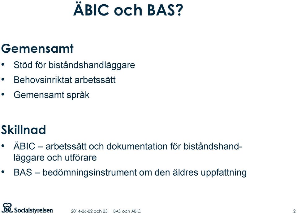 Gemensamt språk Skillnad ÄBIC arbetssätt och dokumentation för