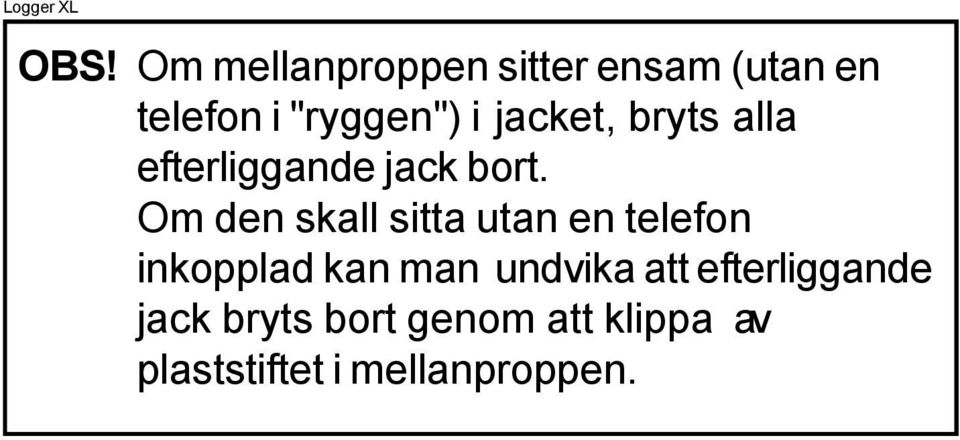 jacket, bryts alla efterliggande jack bort.