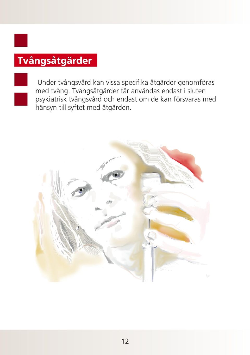 Tvångsåtgärder får användas endast i sluten