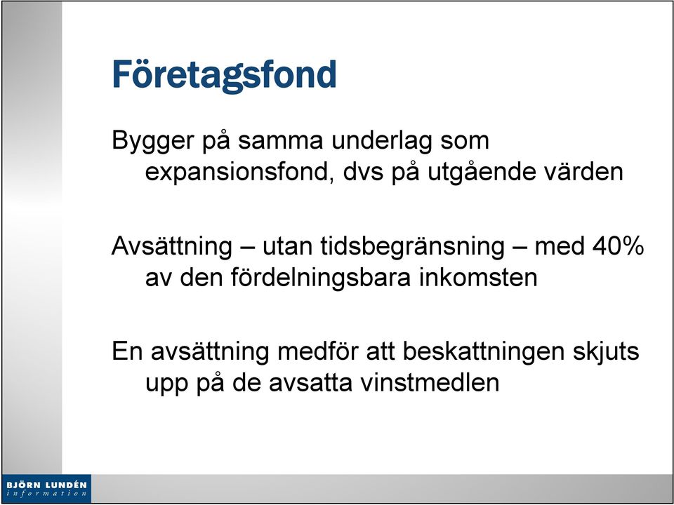 med 40% av den fördelningsbara inkomsten En avsättning