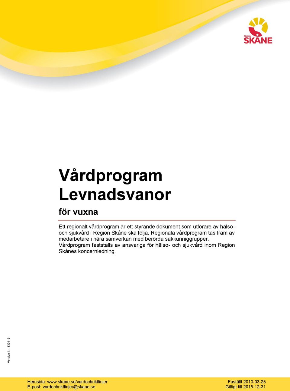 hälsooch sjukvård i ska följa.