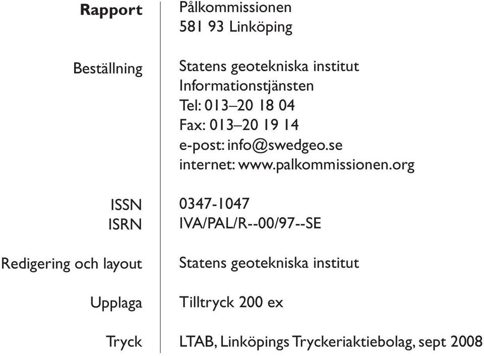 19 14 e-post: info@swedgeo.se internet: www.palkommissionen.