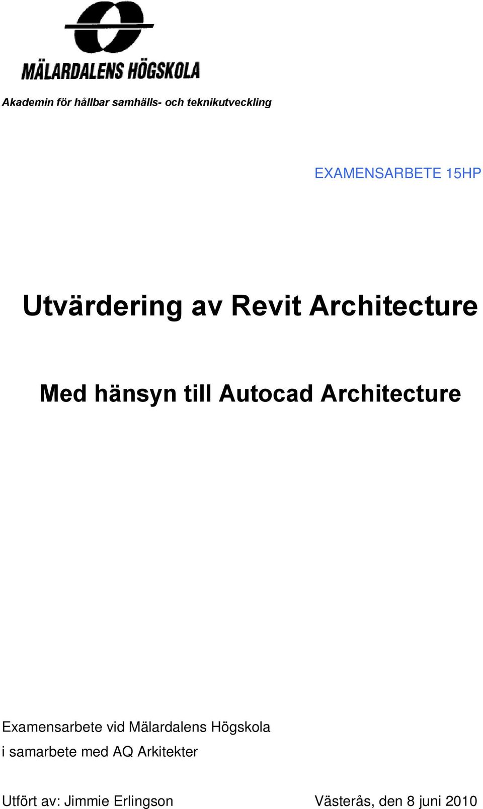 Architecture Examensarbete vid Mälardalens Högskola i samarbete
