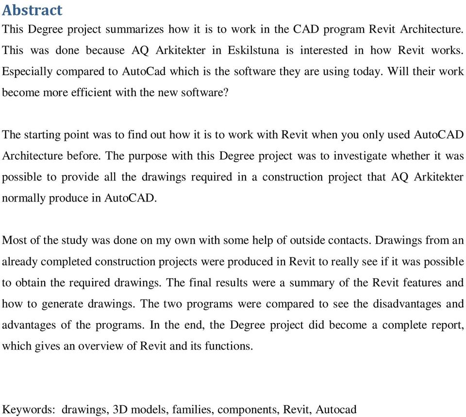 The starting point was to find out how it is to work with Revit when you only used AutoCAD Architecture before.