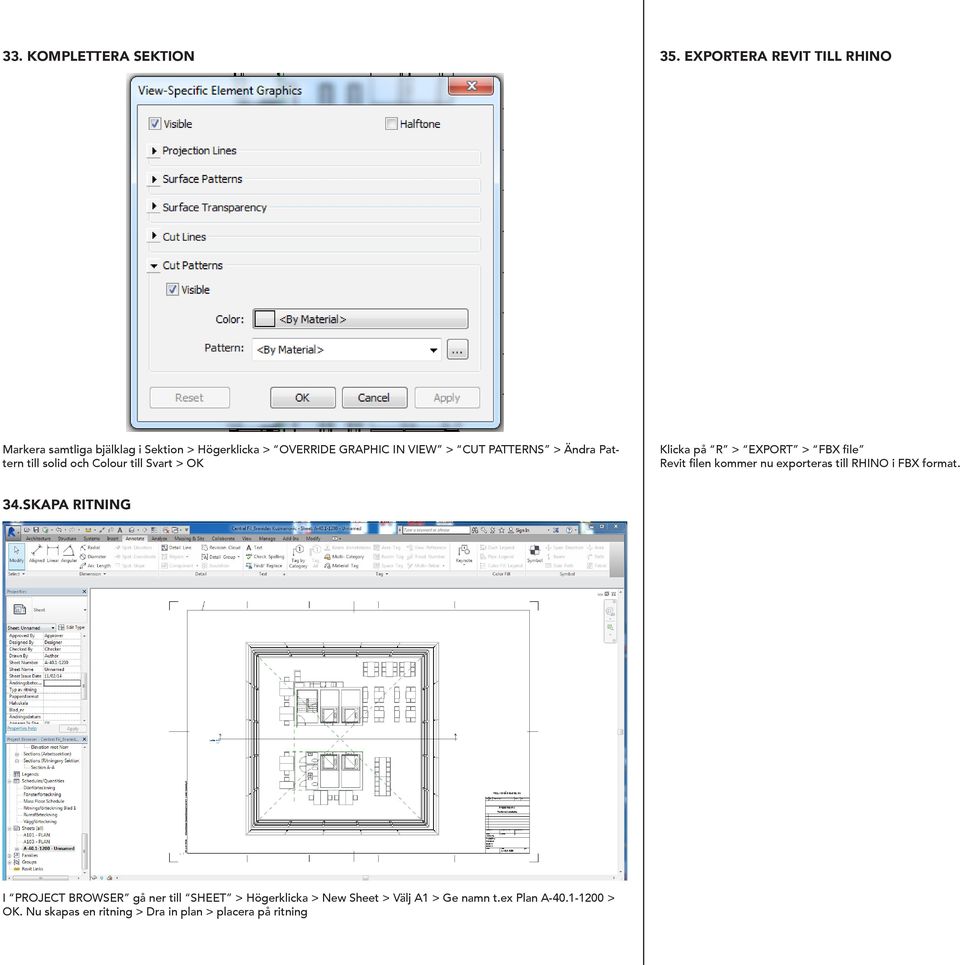 > Ändra Pattern till solid och Colour till Svart > OK Klicka på R > EXPORT > FBX file Revit filen kommer nu exporteras