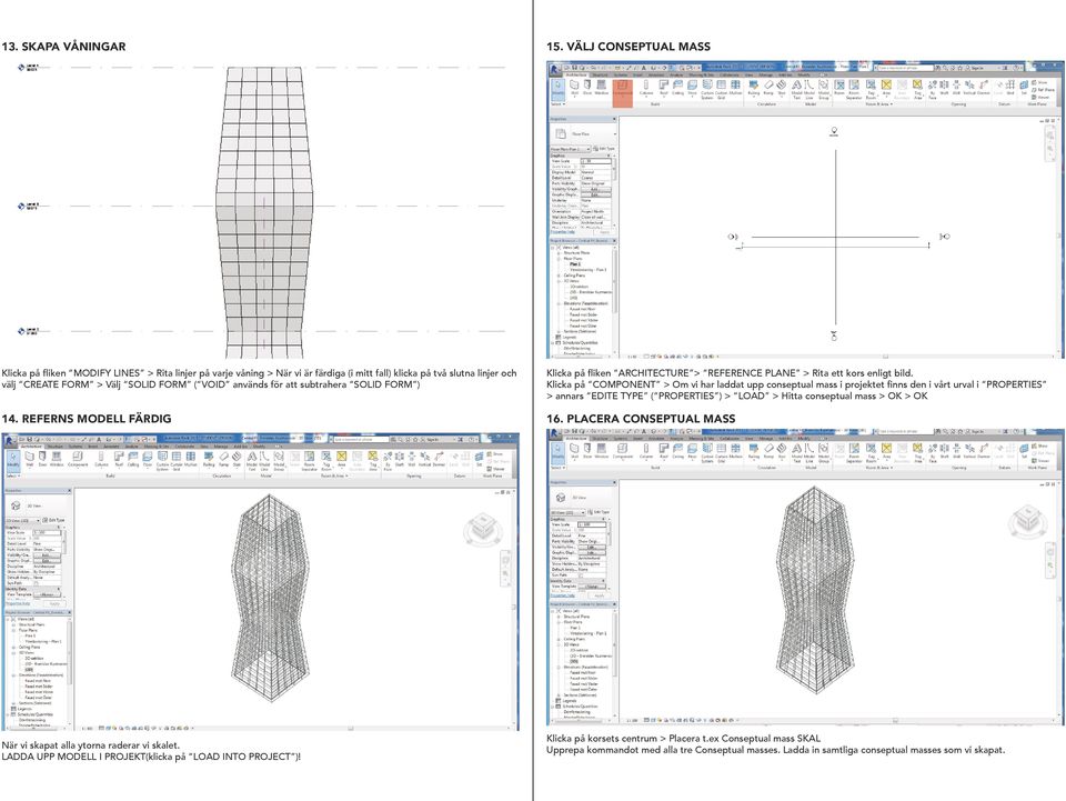 för att subtrahera SOLID FORM ) 14. REFERNS MODELL FÄRDIG Klicka på fliken ARCHITECTURE > REFERENCE PLANE > Rita ett kors enligt bild.