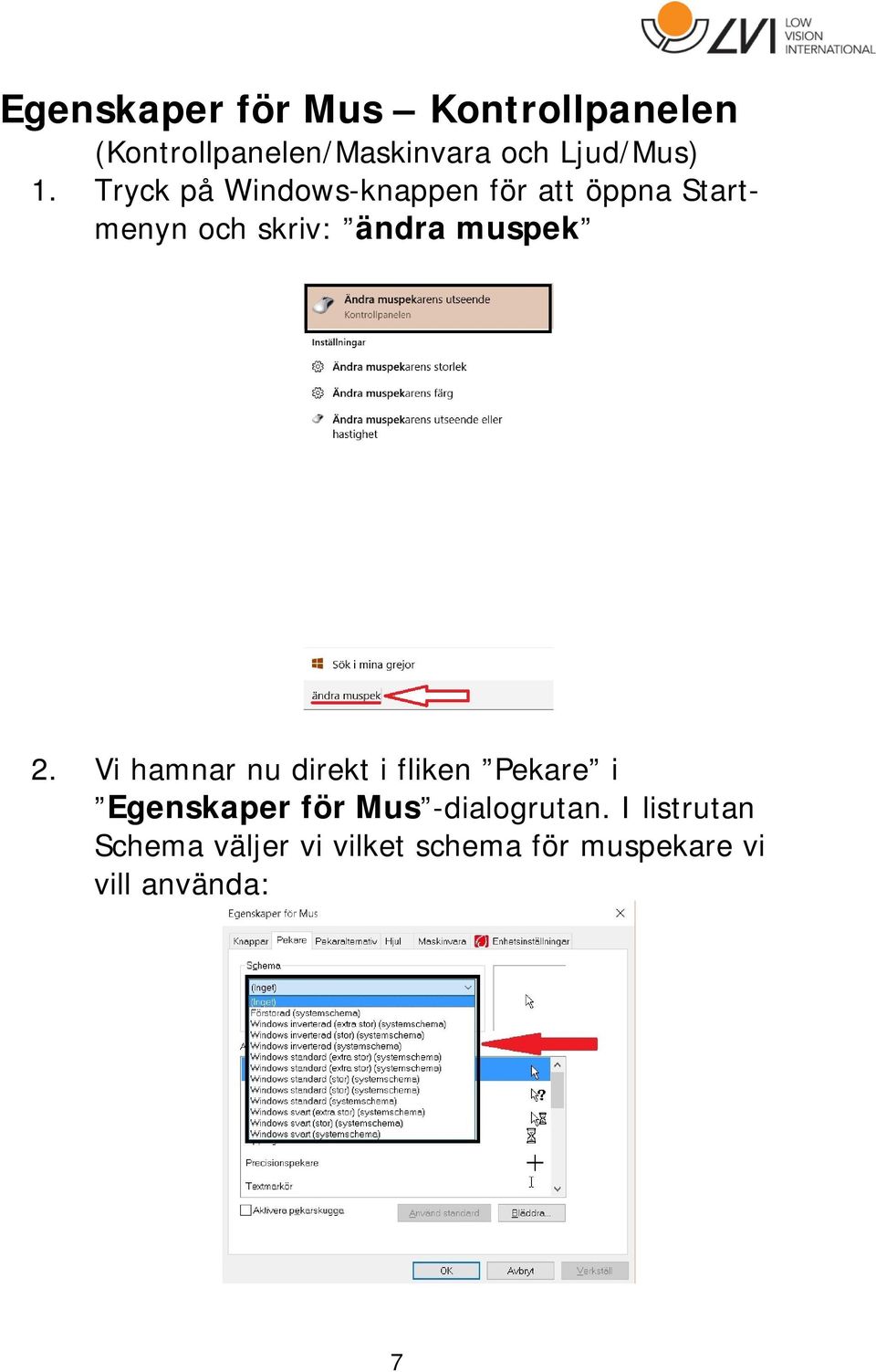 Tryck på Windows-knappen för att öppna Startmenyn och skriv: ändra muspek 2.