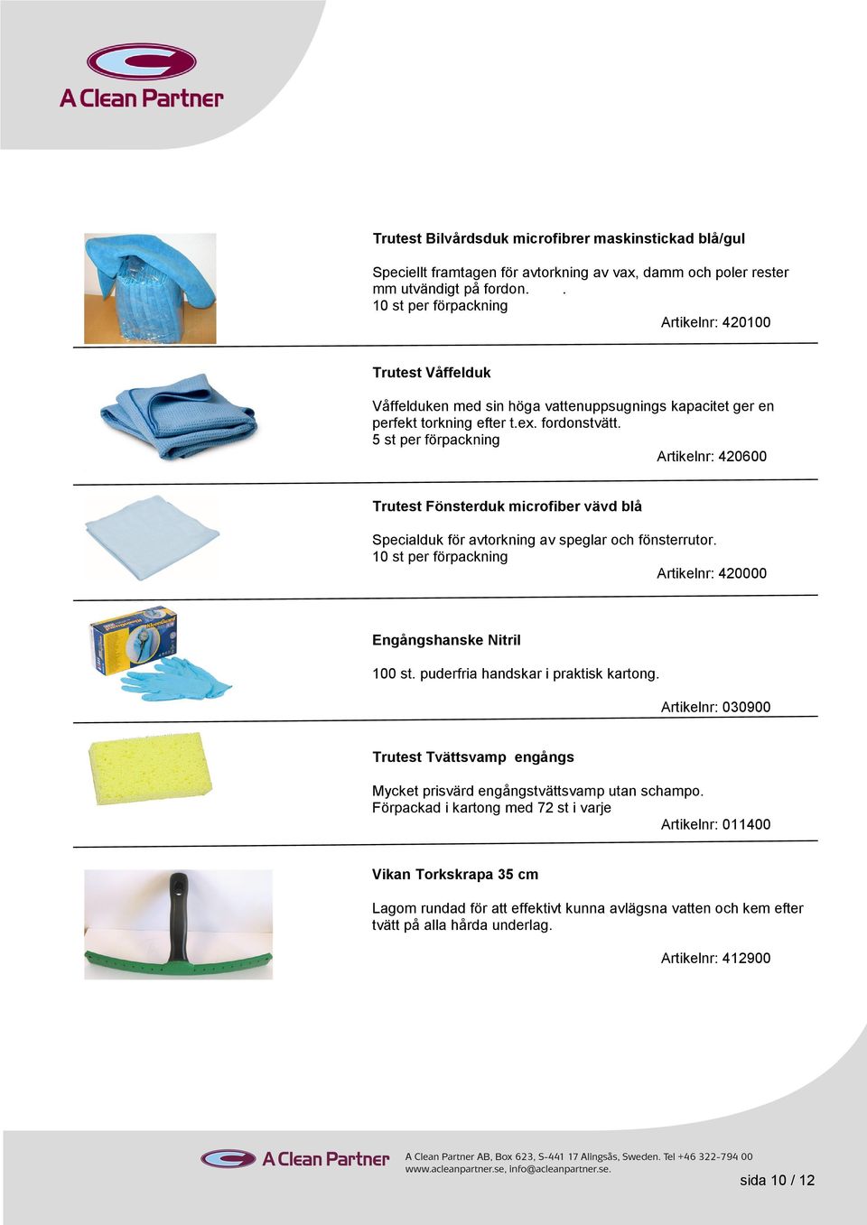 5 st per förpackning Artikelnr: 420600 Trutest Fönsterduk microfiber vävd blå Specialduk för avtorkning av speglar och fönsterrutor.