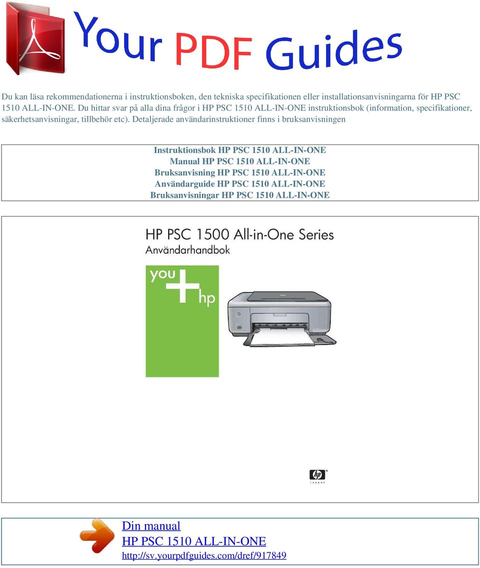 Detaljerade användarinstruktioner finns i bruksanvisningen Instruktionsbok HP PSC 1510 ALL-IN-ONE Manual HP PSC 1510 ALL-IN-ONE Bruksanvisning HP PSC