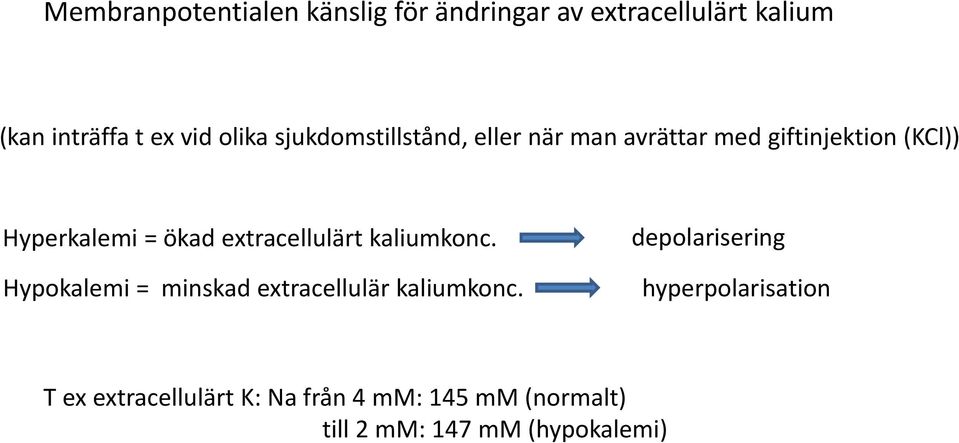extracellulärt kaliumkonc. Hypokalemi = minskad extracellulär kaliumkonc.