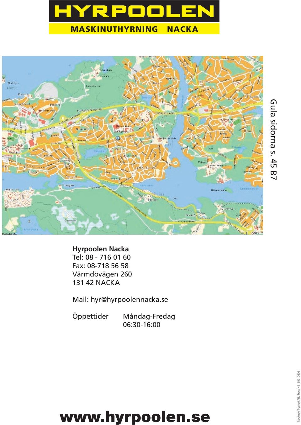 58 Värmdövägen 260 131 42 NACKA Mail: hyr@hyrpoolennacka.