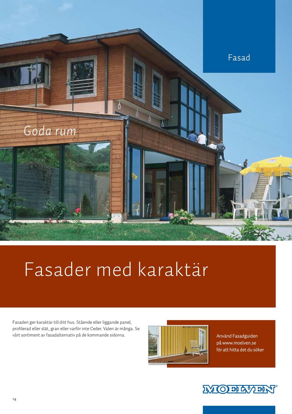 inte Ceder. Valen är många.