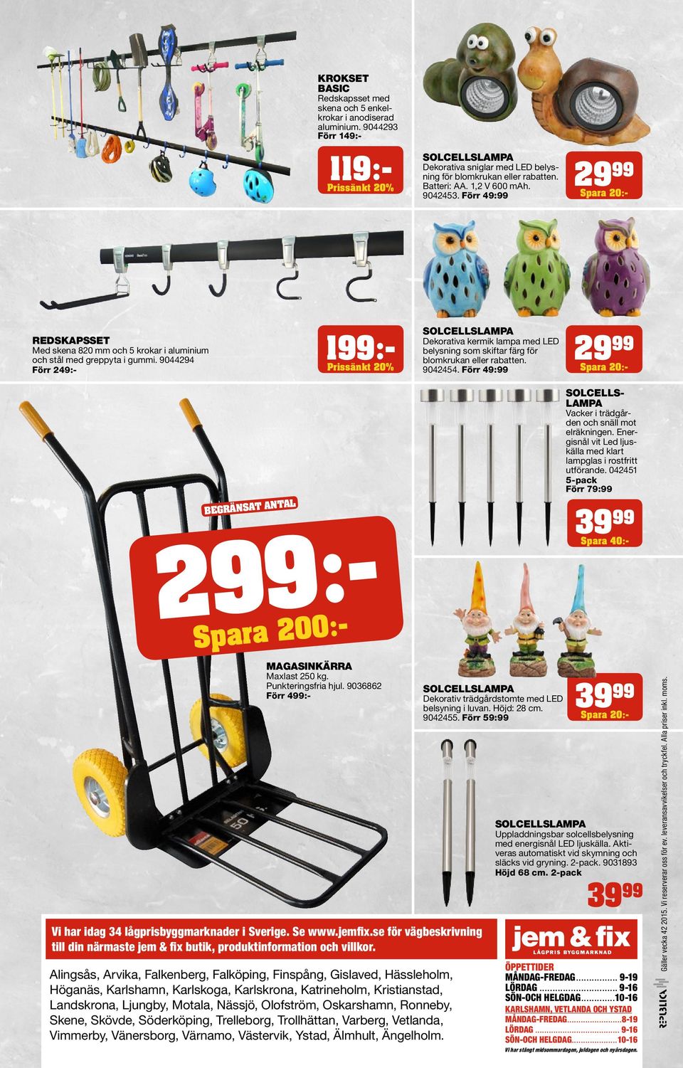 9044294 Förr 249:- 1 Prissänkt 20% SOLCELLSLAMPA Dekorativa kermik lampa med LED belysning som skiftar färg för blomkrukan eller rabatten. 9042454.