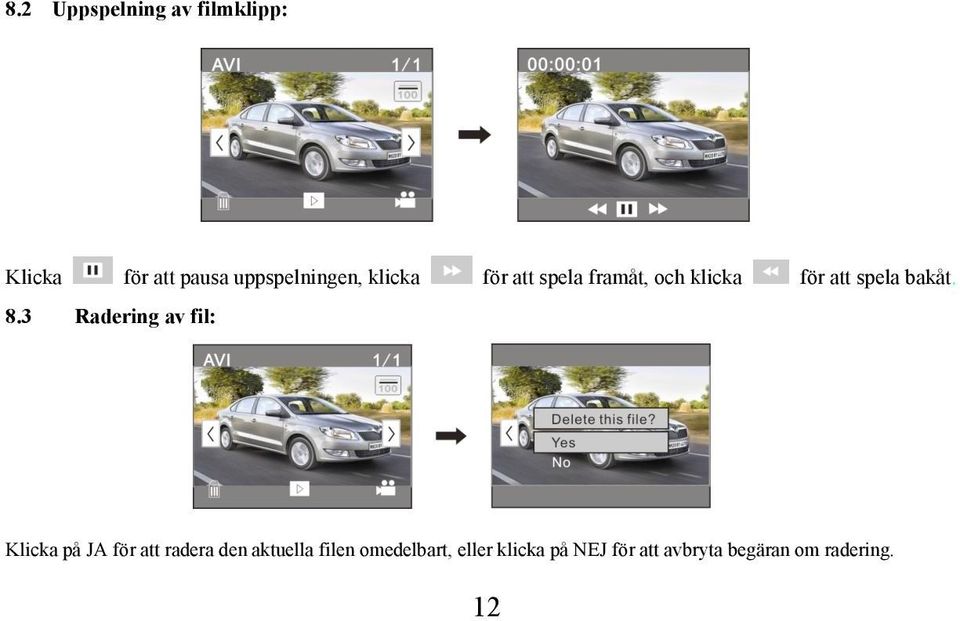 3 Radering av fil: Klicka på JA för att radera den aktuella filen