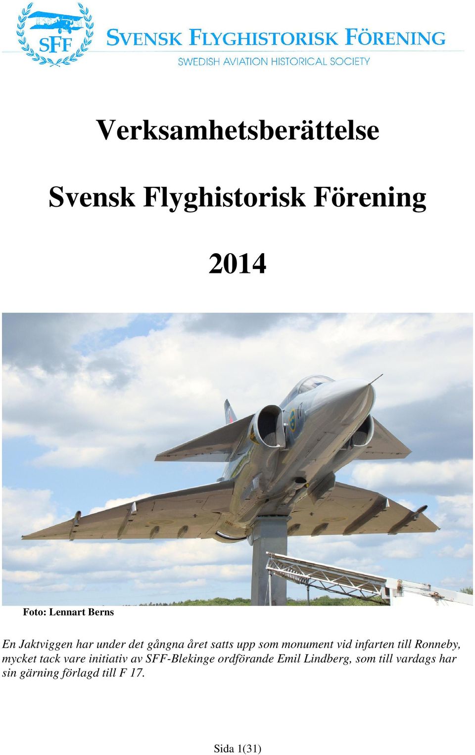 infarten till Ronneby, mycket tack vare initiativ av SFF-Blekinge