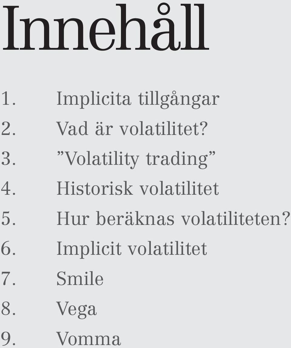 Historisk volatilitet 5.