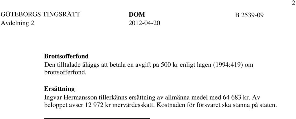 Ersättning Ingvar Hermansson tillerkänns ersättning av allmänna medel