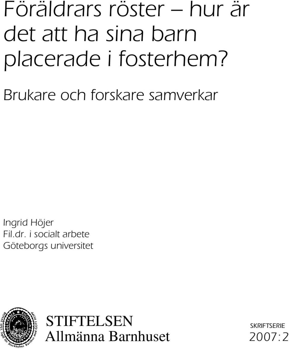 Brukare och forskare samverkar Ingrid Höjer Fil.dr.