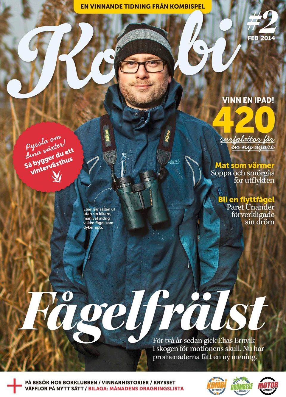 Bli en flyttfågel Pret Unnder förverkligde sin dröm + Fågelfrälst För två år sedn gick Elis Ernvik i skogen för motionens skull.