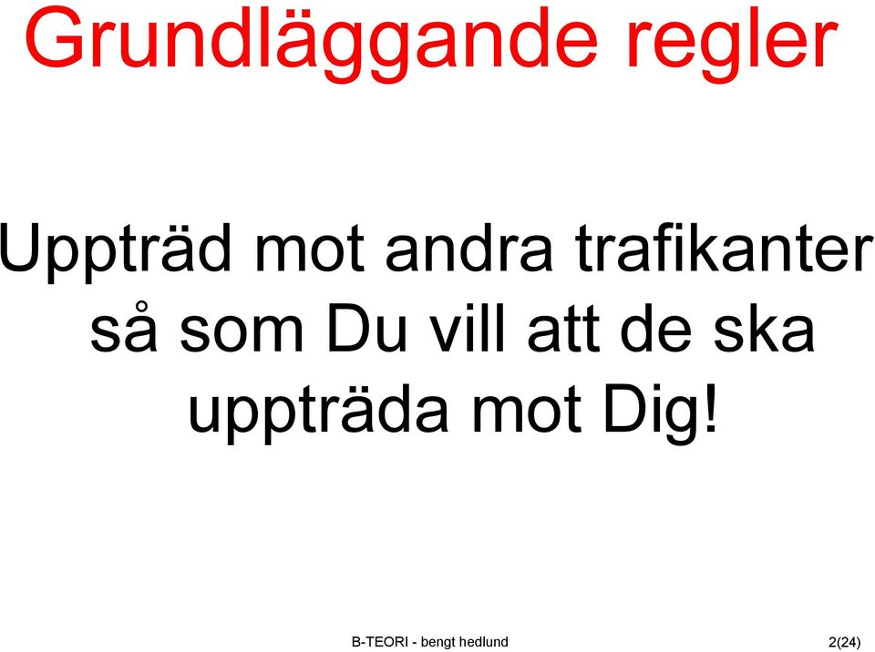 Du vill att de ska uppträda