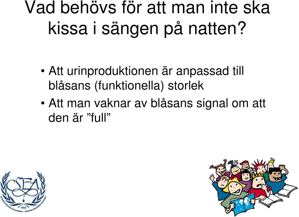 Att urinproduktionen är anpassad till