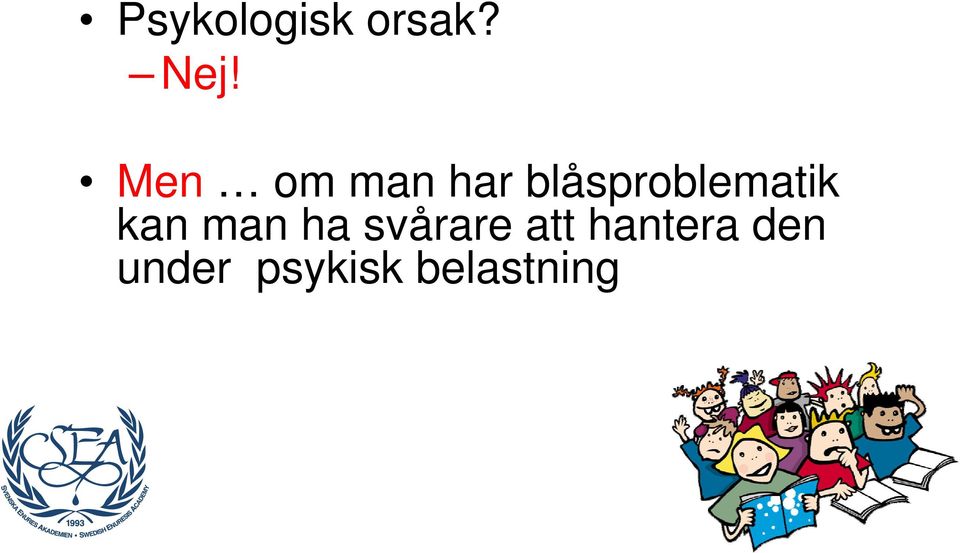 blåsproblematik kan man ha