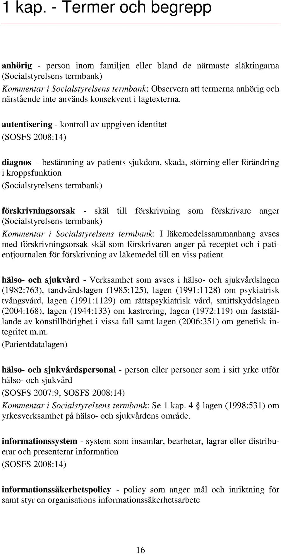 närstående inte används konsekvent i lagtexterna.