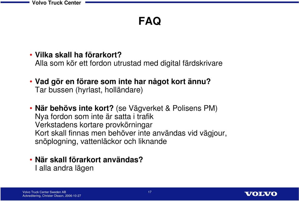 Tar bussen (hyrlast, holländare) När behövs inte kort?