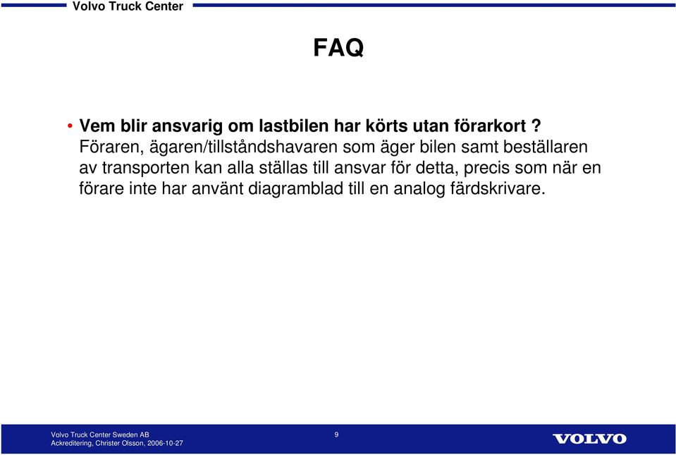 av transporten kan alla ställas till ansvar för detta, precis som