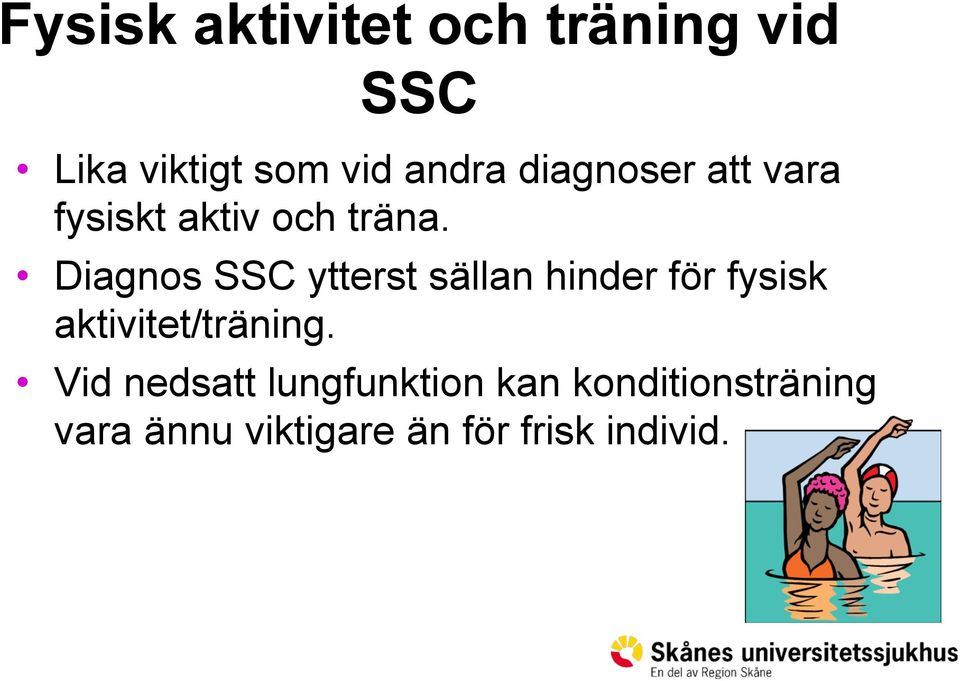 Diagnos SSC ytterst sällan hinder för fysisk aktivitet/träning.