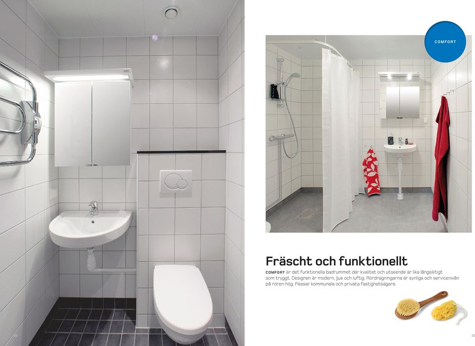 Designen är modern, ljus och luftig.