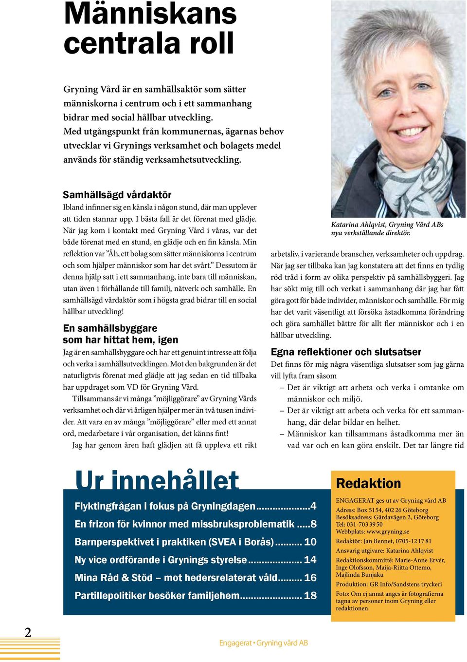 Engagerat. Grynings nya VD. SVEA nytt behandlingshem i Borås Mina Råd &  Stöd 300 personer inspirerades på Gryning-dagen - PDF Free Download