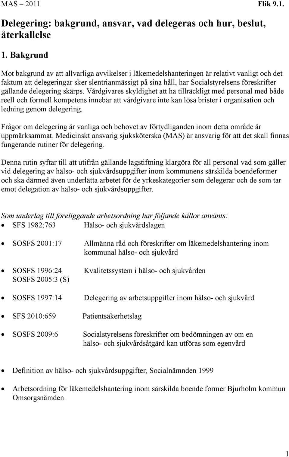 gällande delegering skärps.