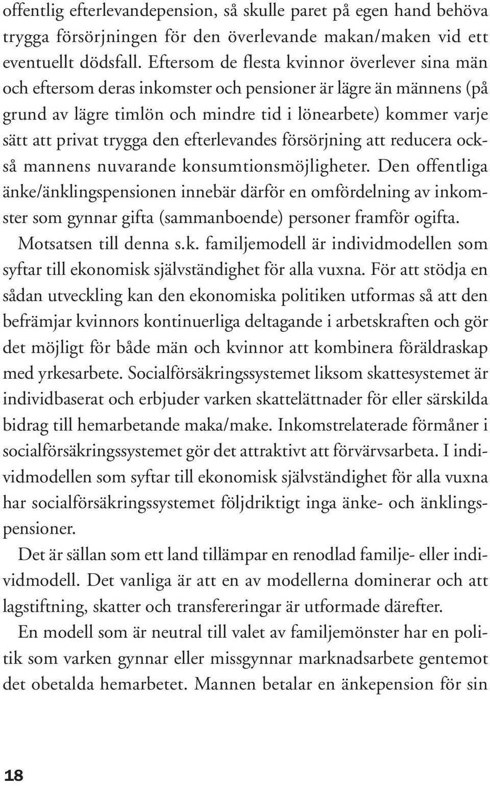 den efterlevandes försörjning att reducera också mannens nuvarande konsumtionsmöjligheter.