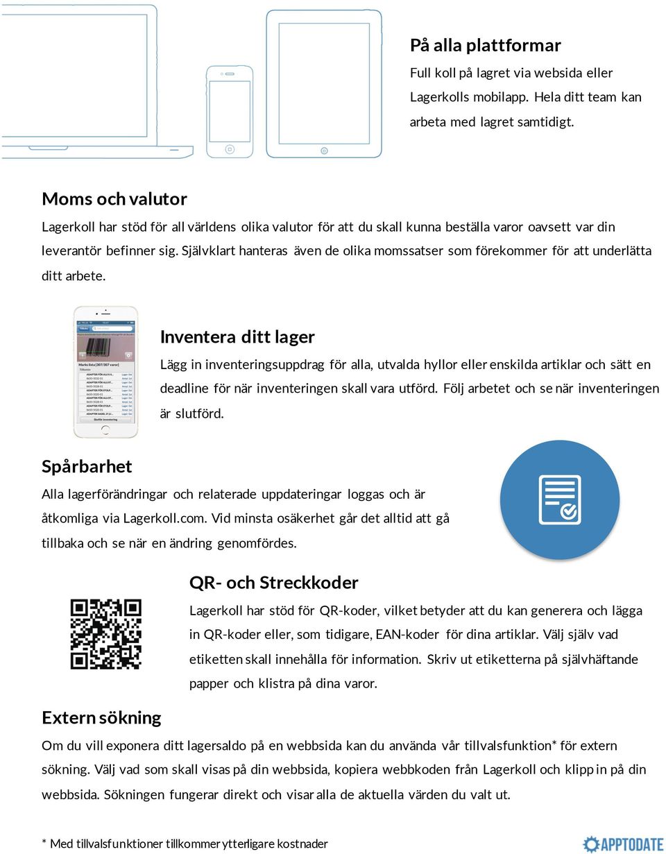 Självklart hanteras även de olika momssatser som förekommer för att underlätta ditt arbete.