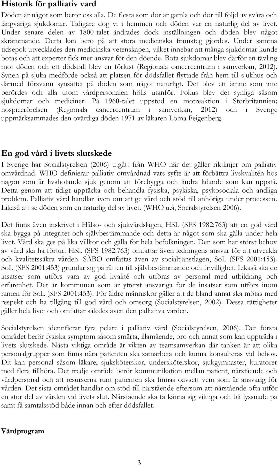Detta kan bero på att stora medicinska framsteg gjordes.