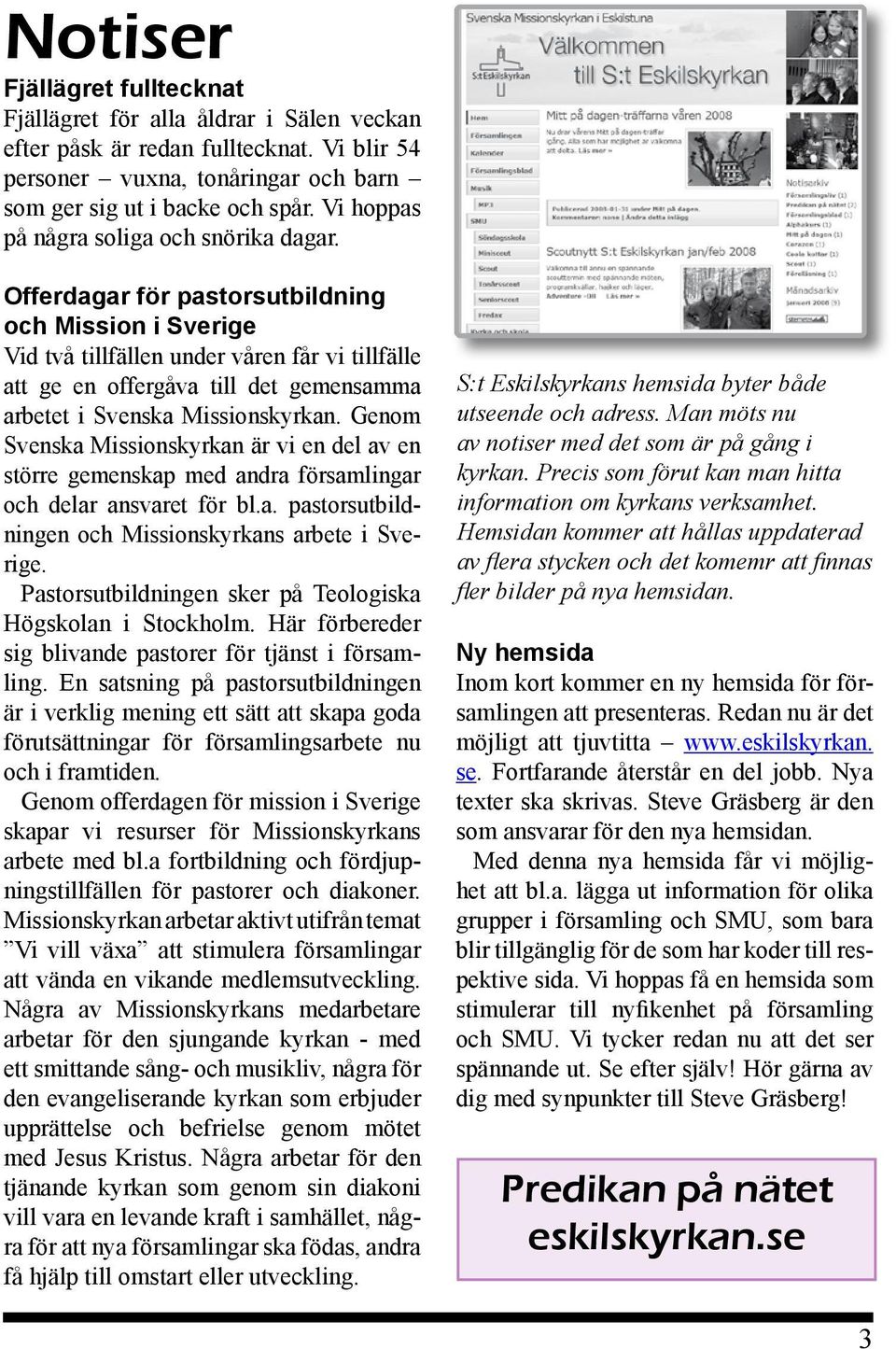 Offerdagar för pastorsutbildning och Mission i Sverige Vid två tillfällen under våren får vi tillfälle att ge en offergåva till det gemensamma arbetet i Svenska Missionskyrkan.