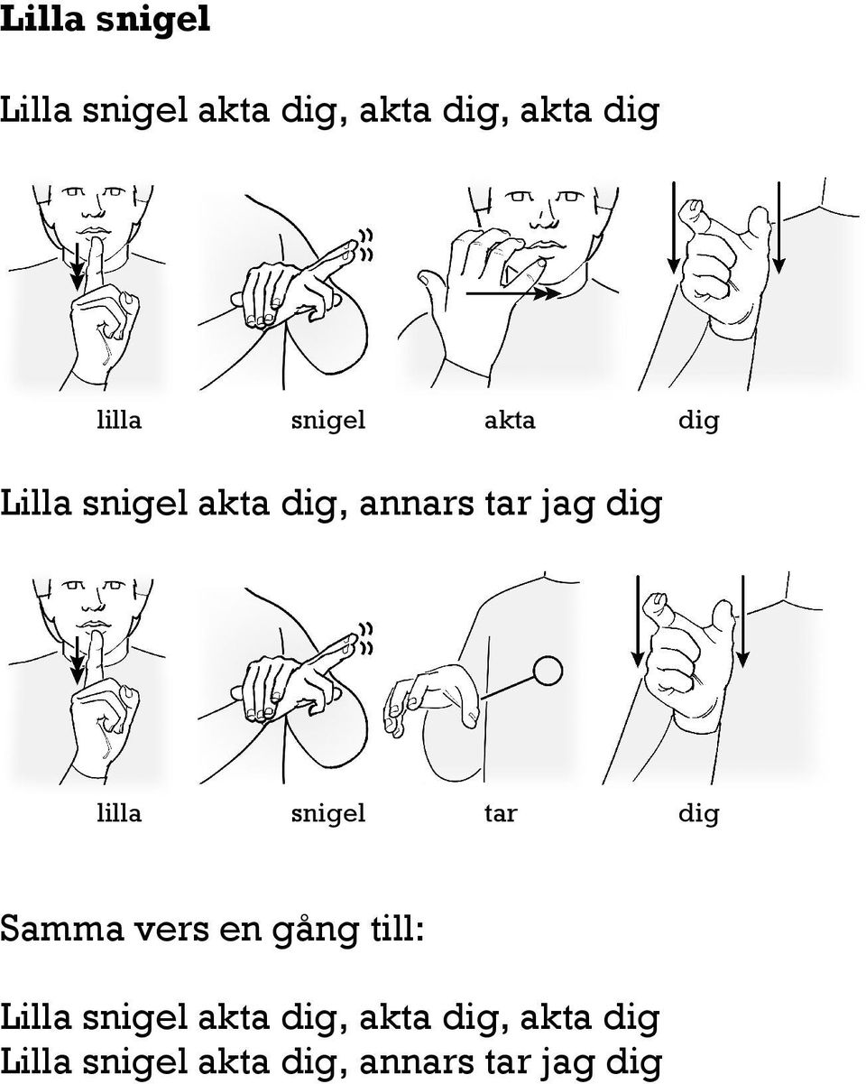 lilla snigel tar dig Samma vers en gång till: Lilla snigel