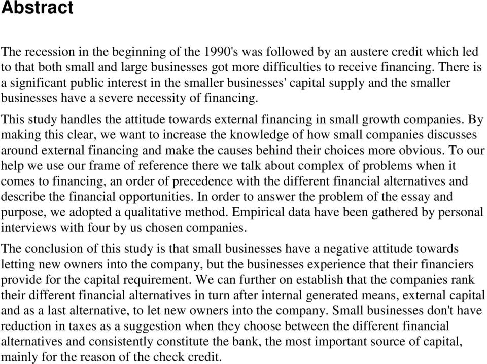 This study handles the attitude towards external financing in small growth companies.