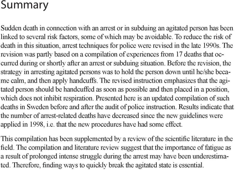 The revision was partly based on a compilation of experiences from 17 deaths that occurred during or shortly after an arrest or subduing situation.