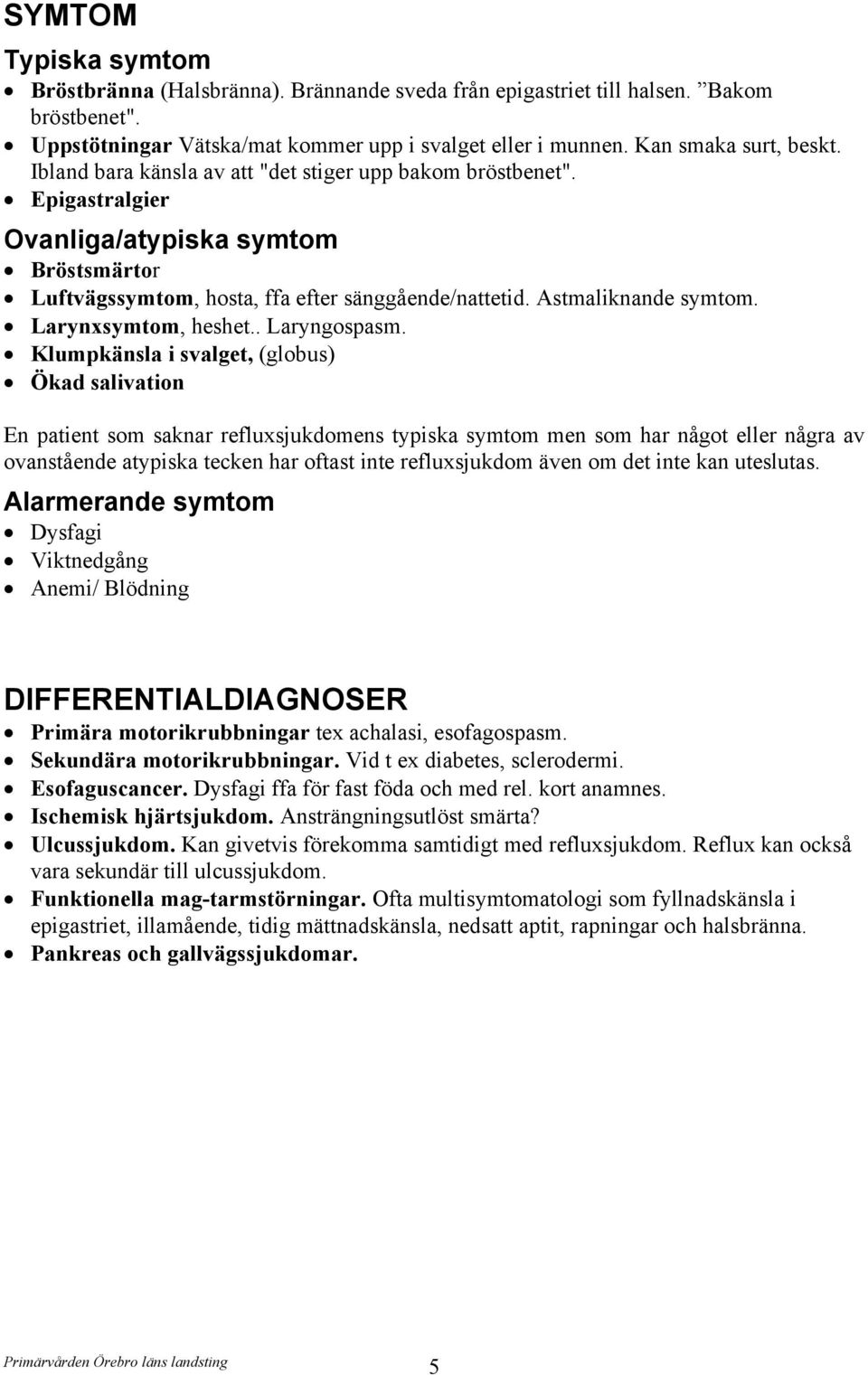 Larynxsymtom, heshet.. Laryngospasm.