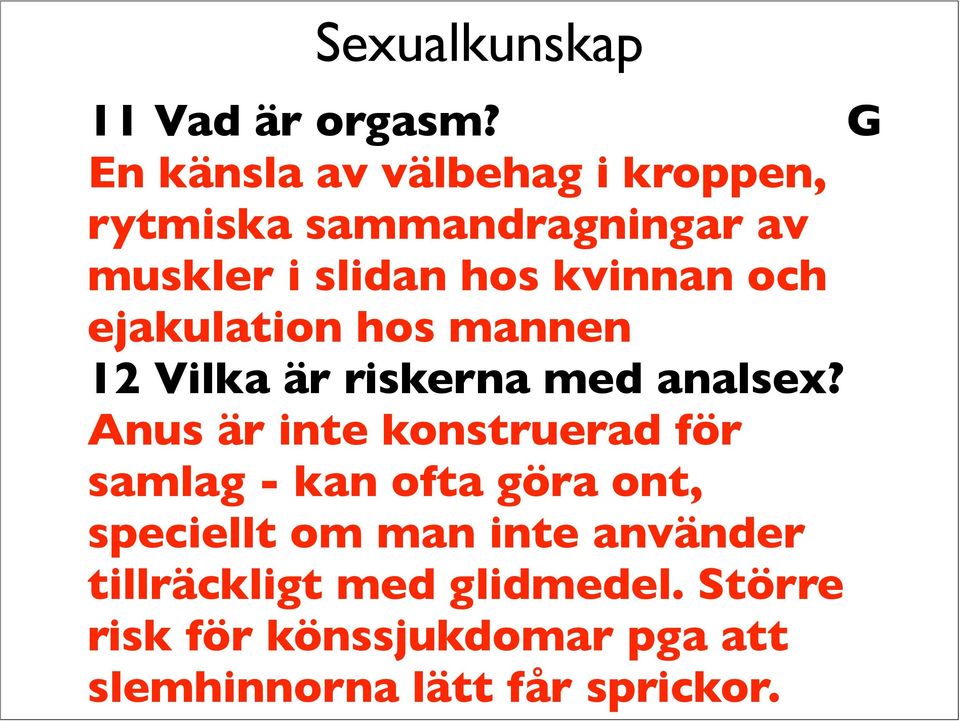 kvinnan och ejakulation hos mannen 12 Vilka är riskerna med analsex?