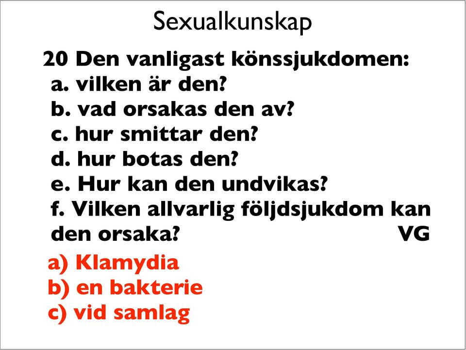 e. Hur kan den undvikas? f.