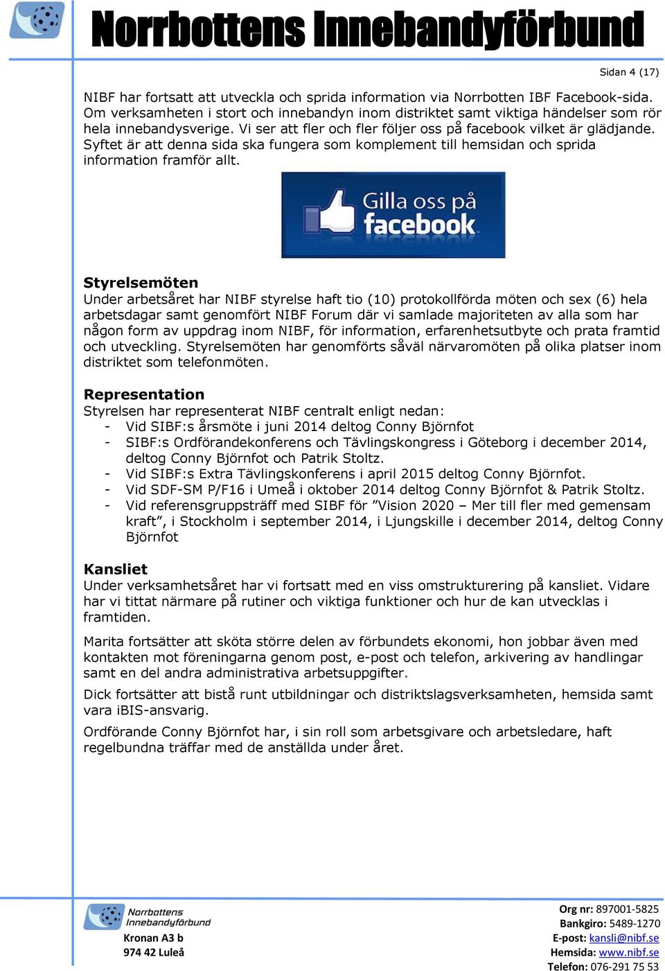 Syftet är att denna sida ska fungera som komplement till hemsidan och sprida information framför allt.